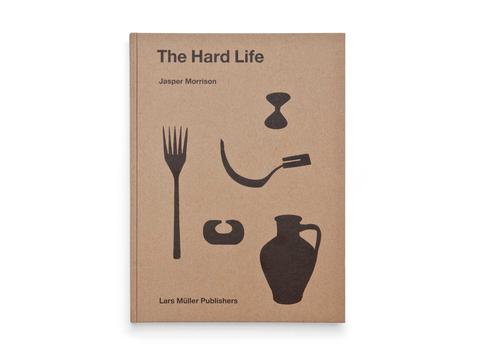 Jasper Morrison: The Hard Life